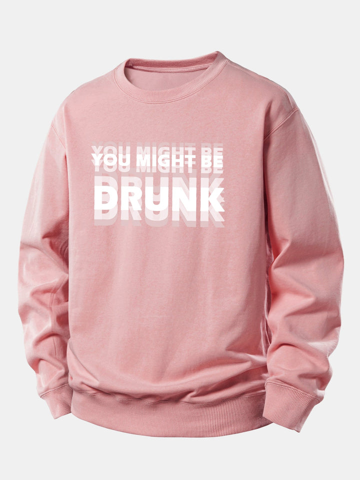 You Might Be Drunk Print Relax Fit Sweatshirt