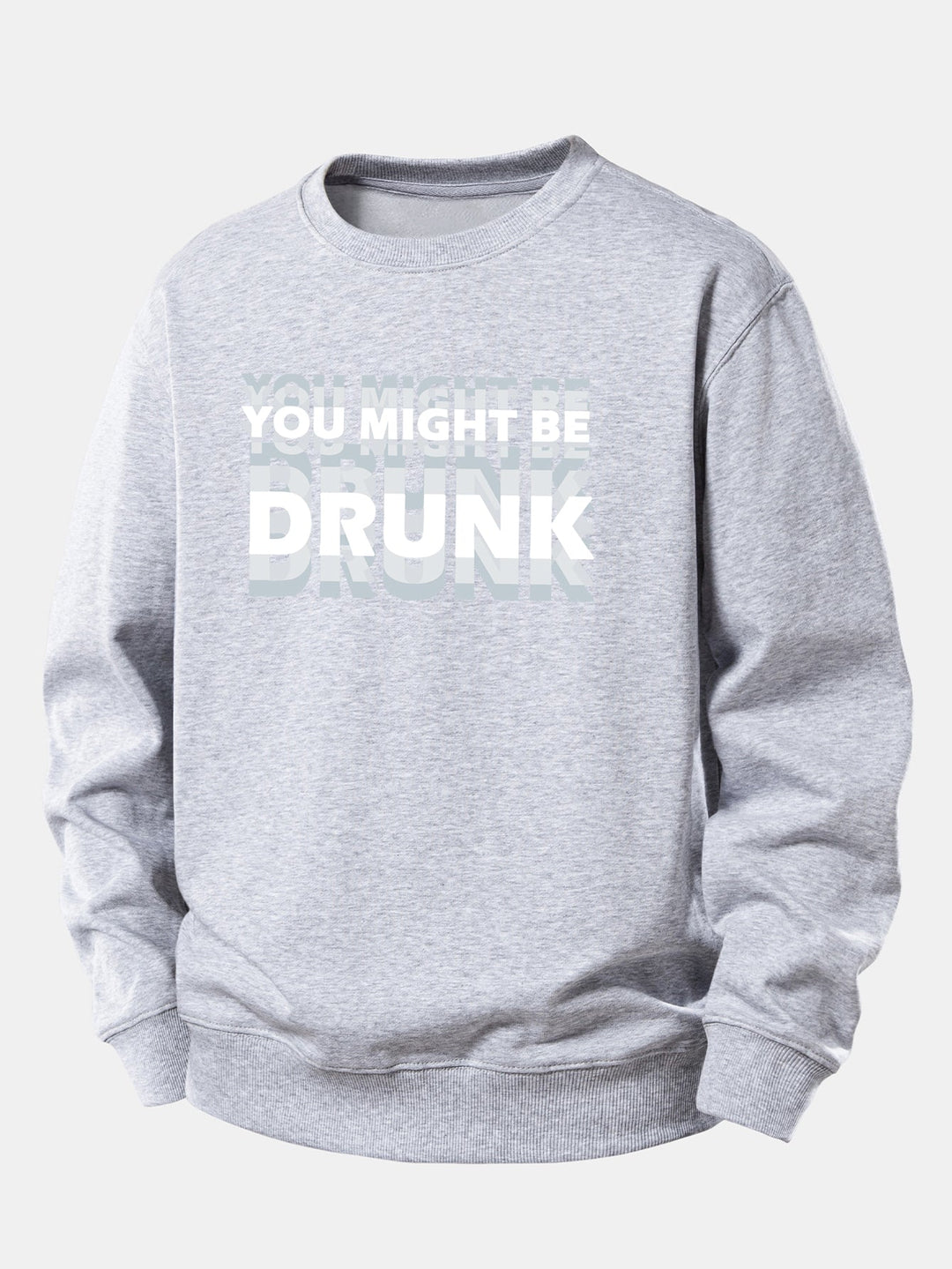 You Might Be Drunk Print Relax Fit Sweatshirt