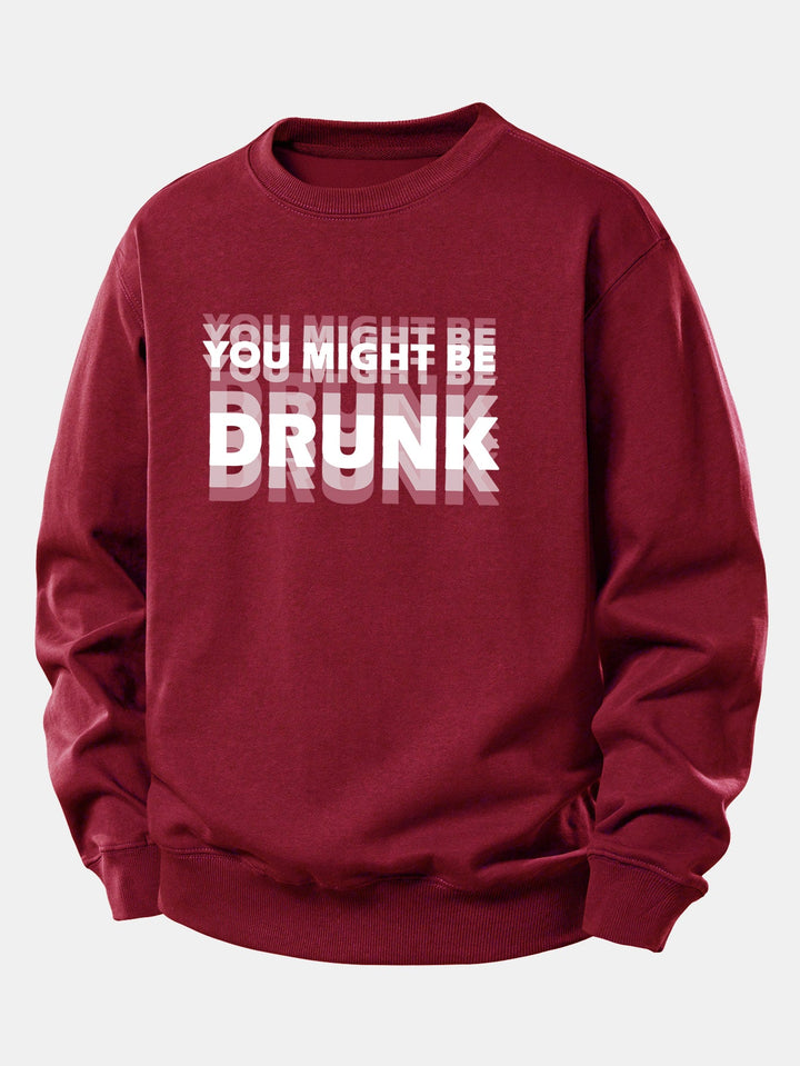You Might Be Drunk Print Relax Fit Sweatshirt