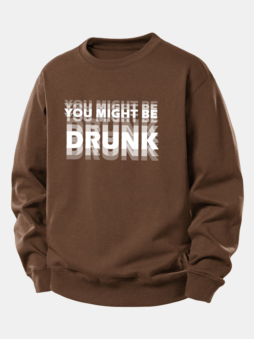 You Might Be Drunk Print Relax Fit Sweatshirt