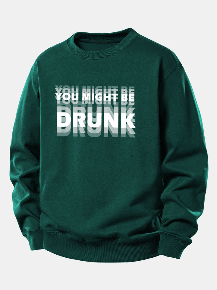 You Might Be Drunk Print Relax Fit Sweatshirt