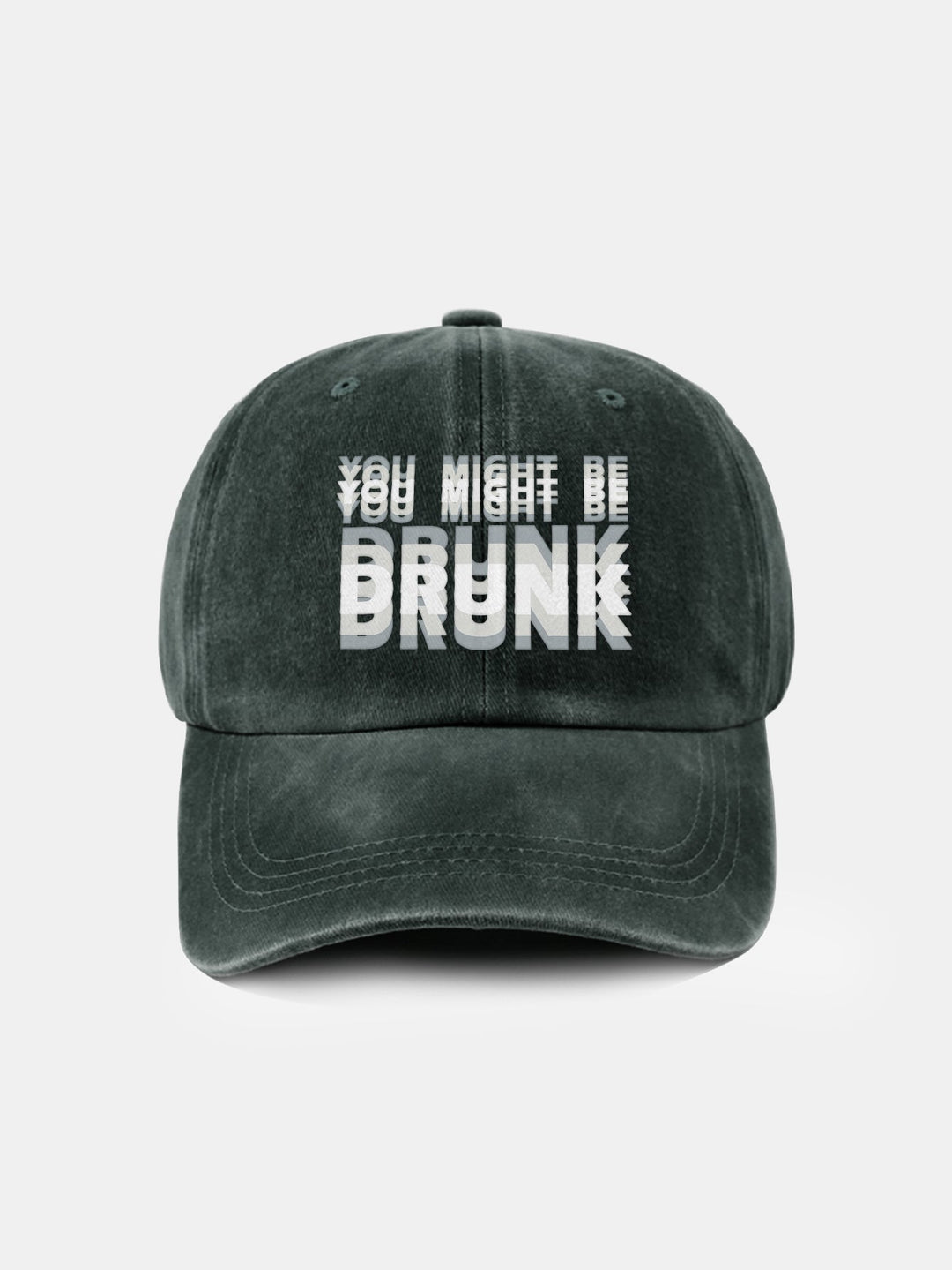 You Might Be Drunk Print Washed Baseball Cap