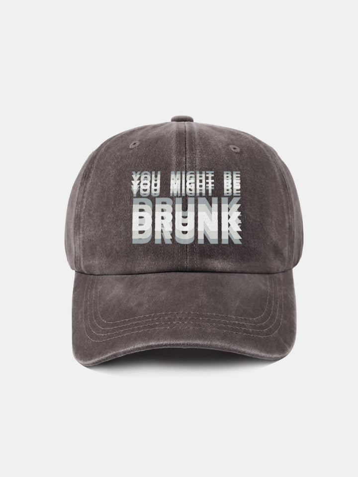 You Might Be Drunk Print Washed Baseball Cap