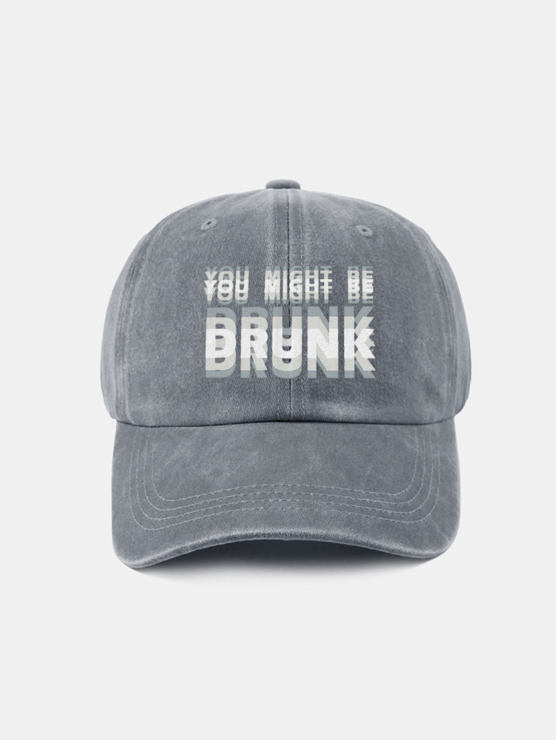 You Might Be Drunk Print Washed Baseball Cap