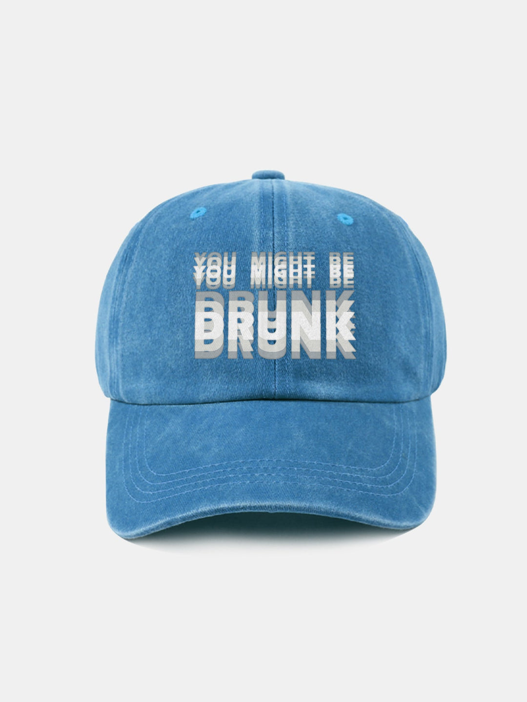 You Might Be Drunk Print Washed Baseball Cap