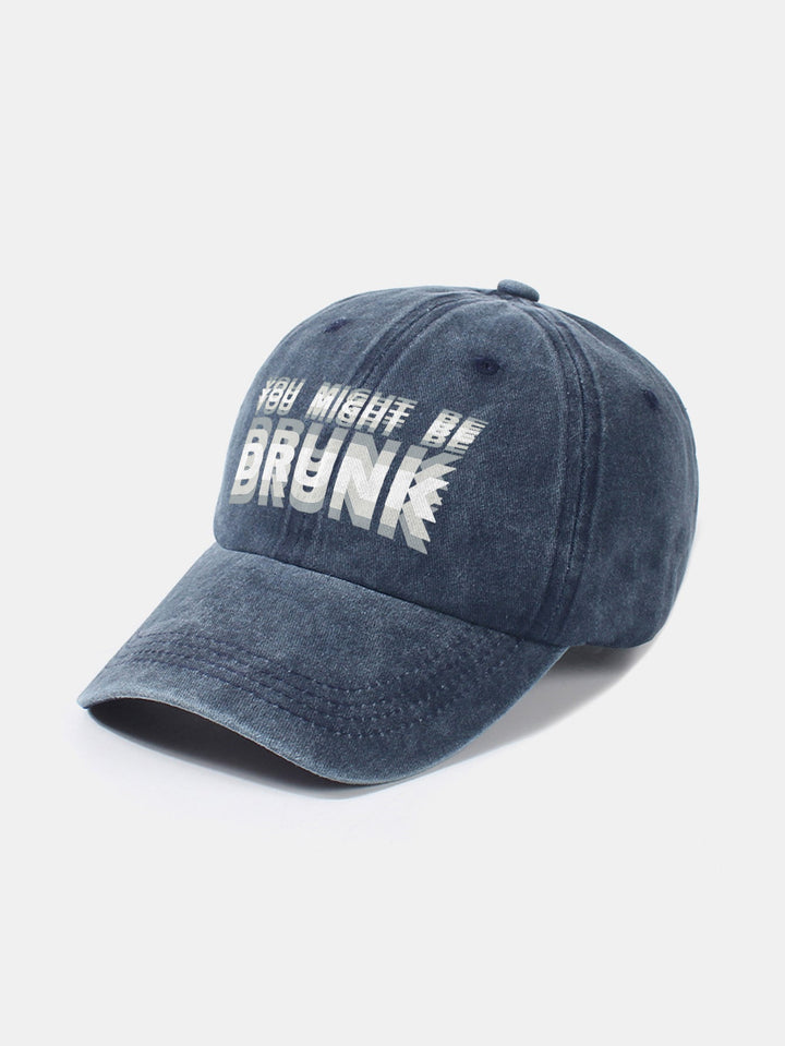 You Might Be Drunk Print Washed Baseball Cap