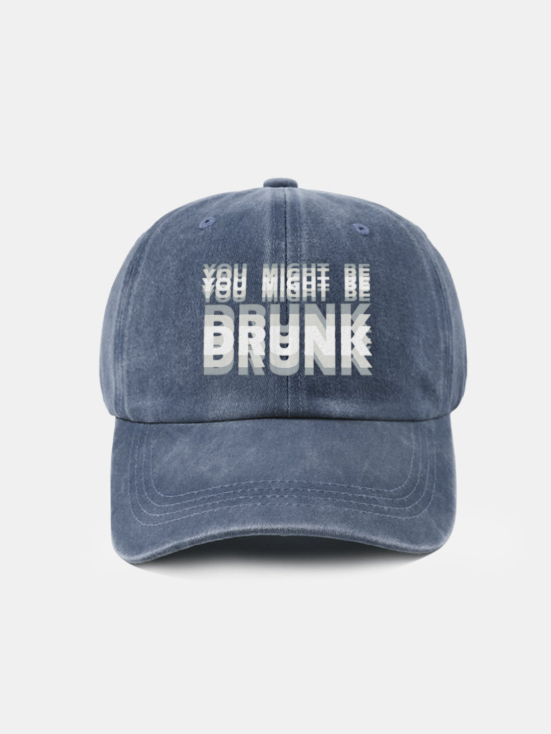 You Might Be Drunk Print Washed Baseball Cap