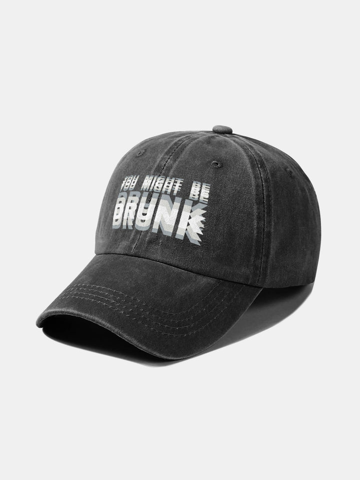 You Might Be Drunk Print Washed Baseball Cap